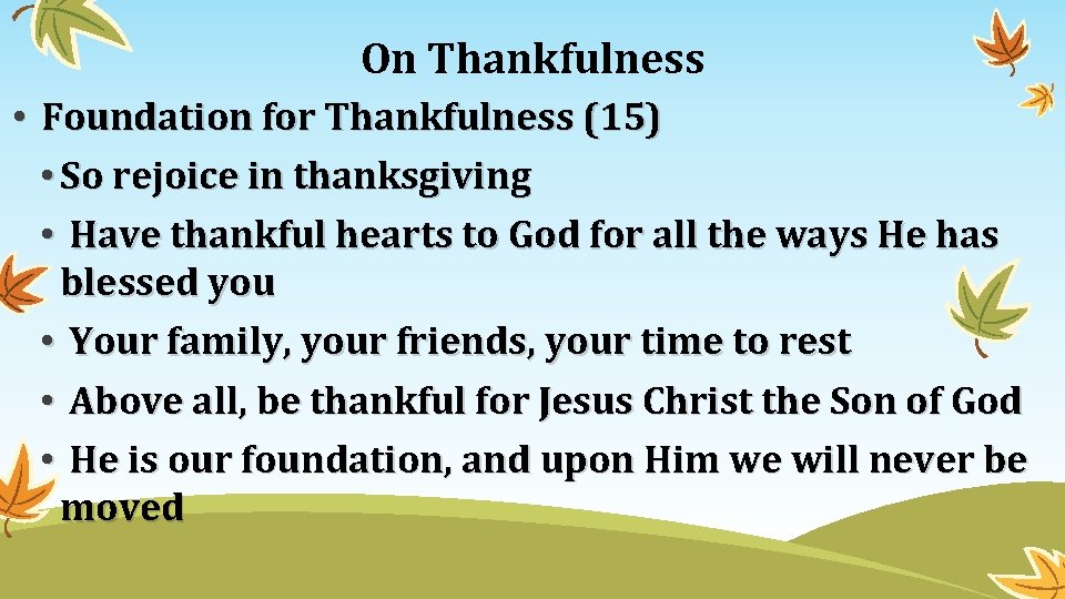 On Thankfulness • Foundation for Thankfulness (15) • So rejoice in thanksgiving • Have On Thankfulness • Foundation for Thankfulness (15) • So rejoice in thanksgiving • Have