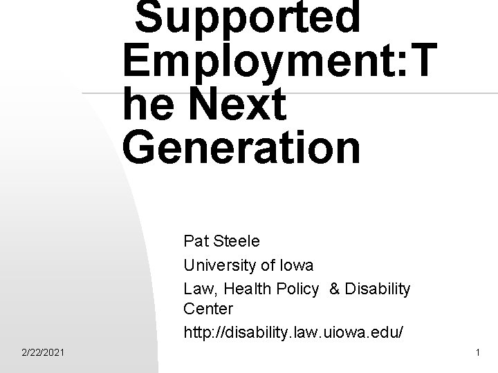 Supported Employment: T he Next Generation Pat Steele University of Iowa Law, Health Policy