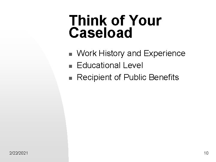 Think of Your Caseload n n n 2/22/2021 Work History and Experience Educational Level