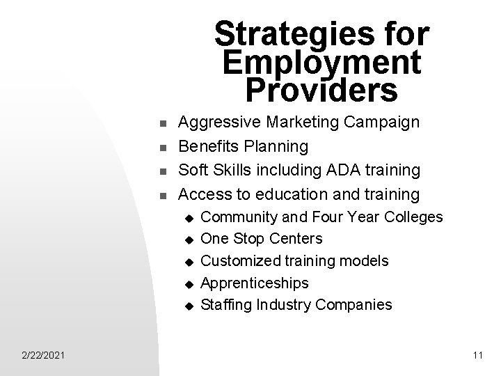 Strategies for Employment Providers n n Aggressive Marketing Campaign Benefits Planning Soft Skills including