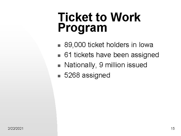 Ticket to Work Program n n 2/22/2021 89, 000 ticket holders in Iowa 61