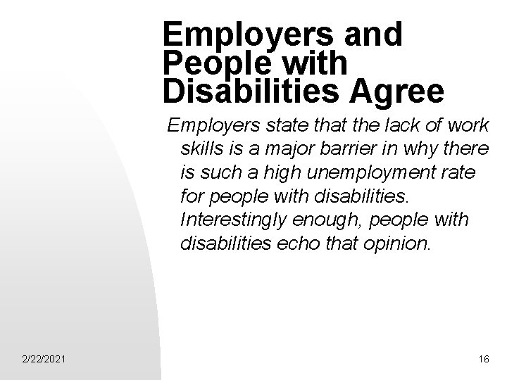 Employers and People with Disabilities Agree Employers state that the lack of work skills