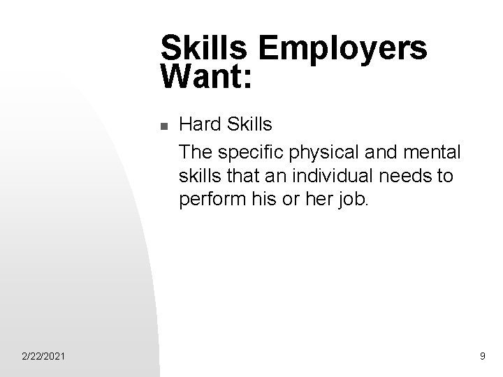 Skills Employers Want: n 2/22/2021 Hard Skills The specific physical and mental skills that