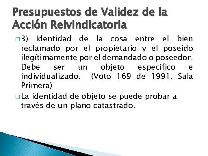 Presupuestos de Validez de la Acción Reivindicatoria � 3) Identidad de la cosa entre