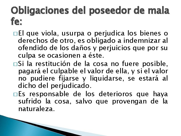 Obligaciones del poseedor de mala fe: � El que viola, usurpa o perjudica los