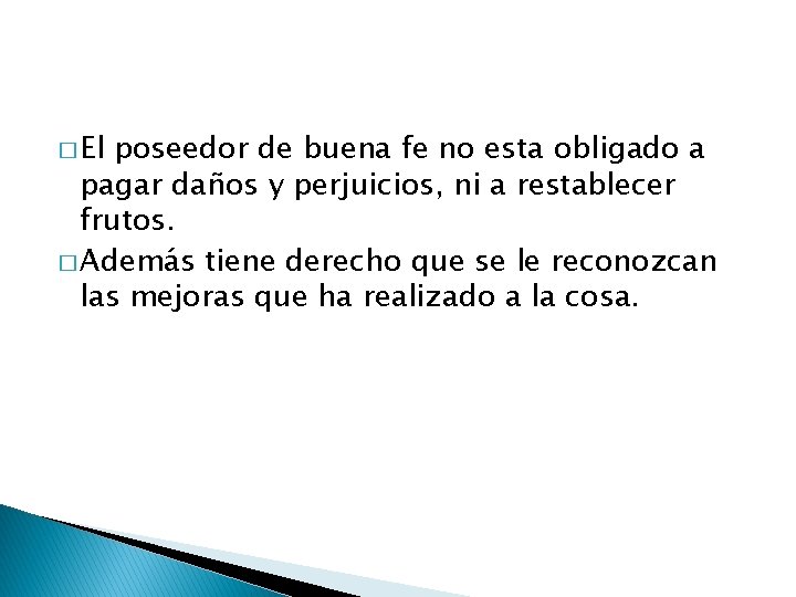 � El poseedor de buena fe no esta obligado a pagar daños y perjuicios,