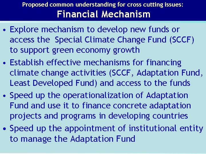 Proposed common understanding for cross cutting issues: Financial Mechanism • Explore mechanism to develop