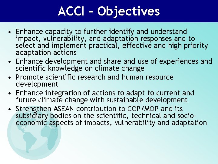 ACCI - Objectives • Enhance capacity to further identify and understand impact, vulnerability, and
