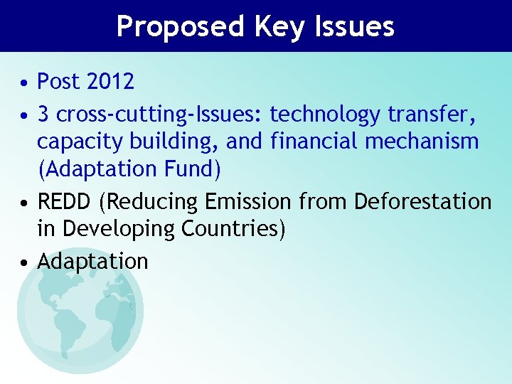 Proposed Key Issues • Post 2012 • 3 cross-cutting-Issues: technology transfer, capacity building, and