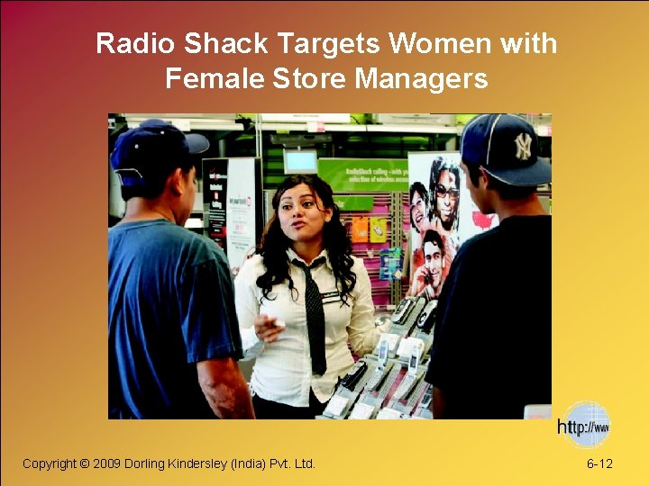 Radio Shack Targets Women with Female Store Managers Copyright © 2009 Dorling Kindersley (India)