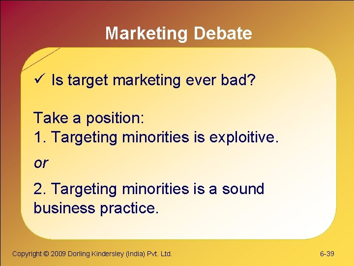 Marketing Debate ü Is target marketing ever bad? Take a position: 1. Targeting minorities