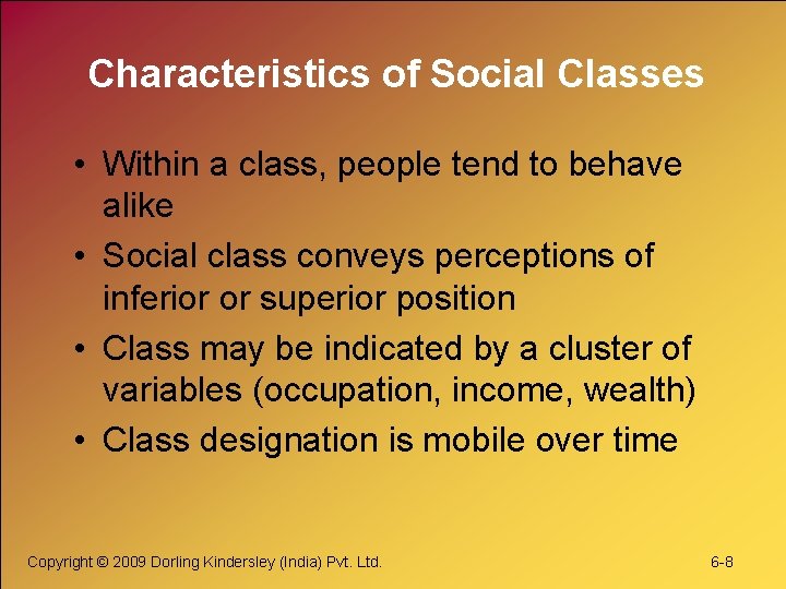 Characteristics of Social Classes • Within a class, people tend to behave alike •