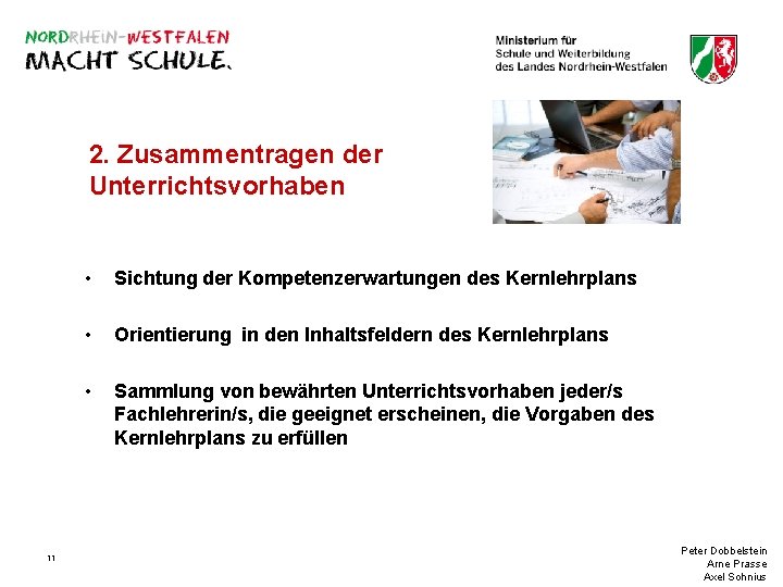 2. Zusammentragen der Unterrichtsvorhaben 11 • Sichtung der Kompetenzerwartungen des Kernlehrplans • Orientierung in