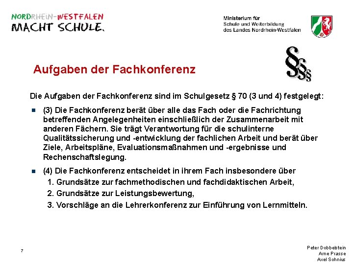 Aufgaben der Fachkonferenz Die Aufgaben der Fachkonferenz sind im Schulgesetz § 70 (3 und