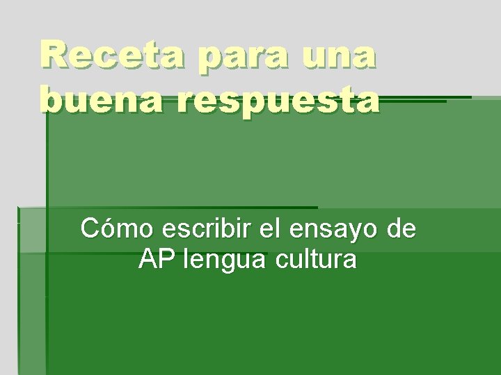 Receta para una buena respuesta Cómo escribir el ensayo de AP lengua cultura 