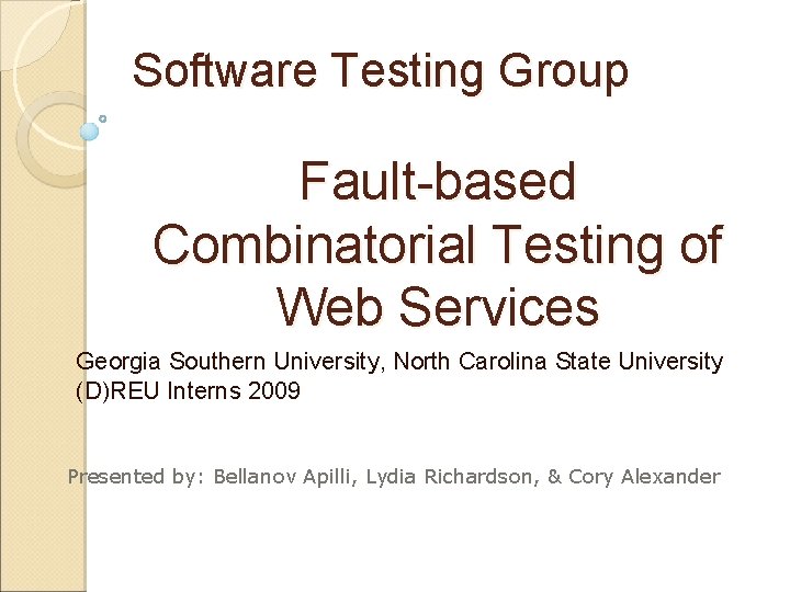 Software Testing Group Fault-based Combinatorial Testing of Web Services Georgia Southern University, North Carolina