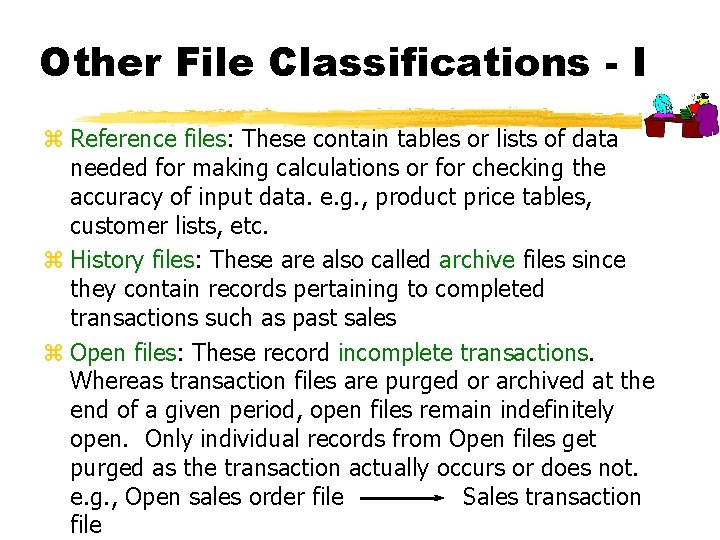 Other File Classifications - I z Reference files: These contain tables or lists of