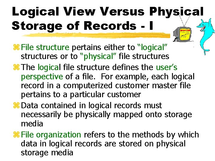 Logical View Versus Physical Storage of Records - I z File structure pertains either