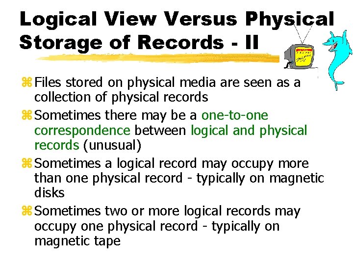 Logical View Versus Physical Storage of Records - II z Files stored on physical