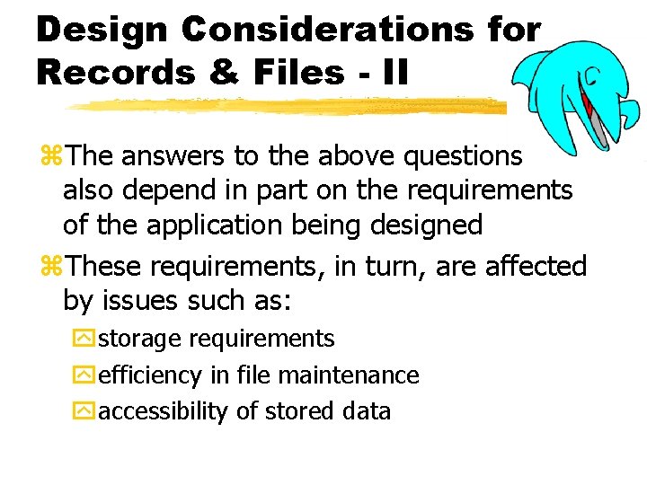 Design Considerations for Records & Files - II z. The answers to the above