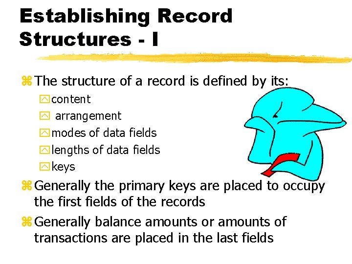 Establishing Record Structures - I z The structure of a record is defined by