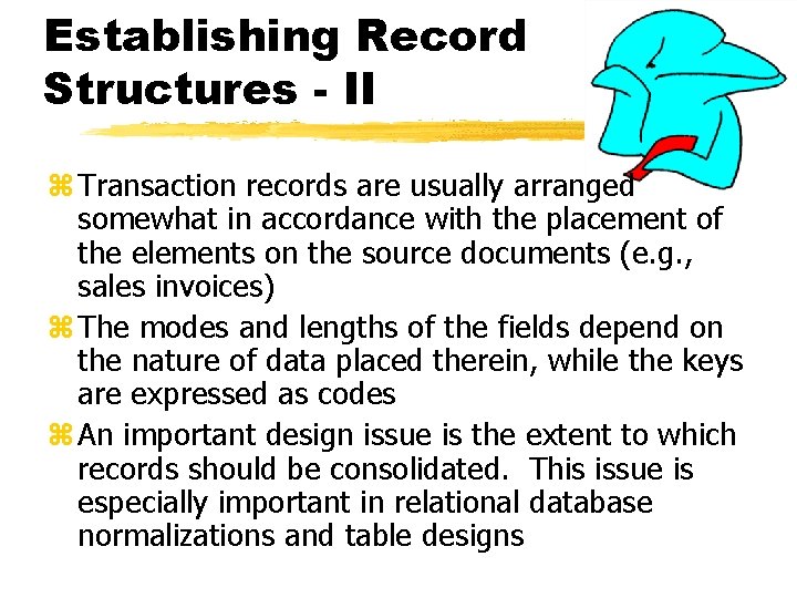 Establishing Record Structures - II z Transaction records are usually arranged somewhat in accordance