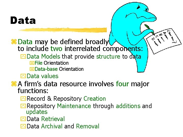 Data z Data may be defined broadly to include two interrelated components: y. Data