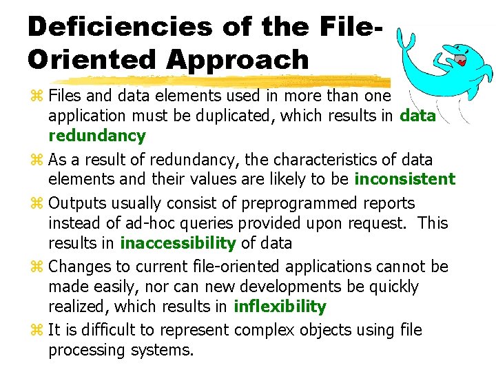 Deficiencies of the File. Oriented Approach z Files and data elements used in more