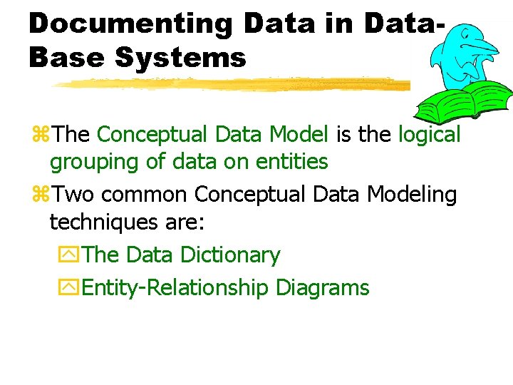 Documenting Data in Data. Base Systems z. The Conceptual Data Model is the logical