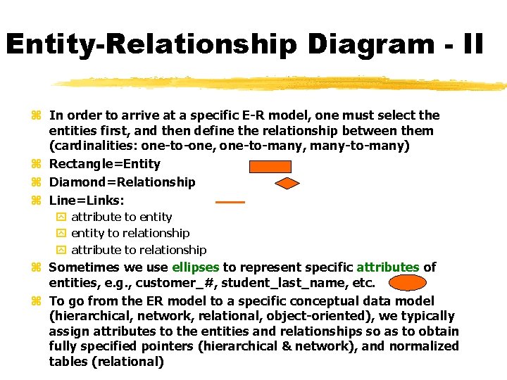 Entity-Relationship Diagram - II z In order to arrive at a specific E-R model,