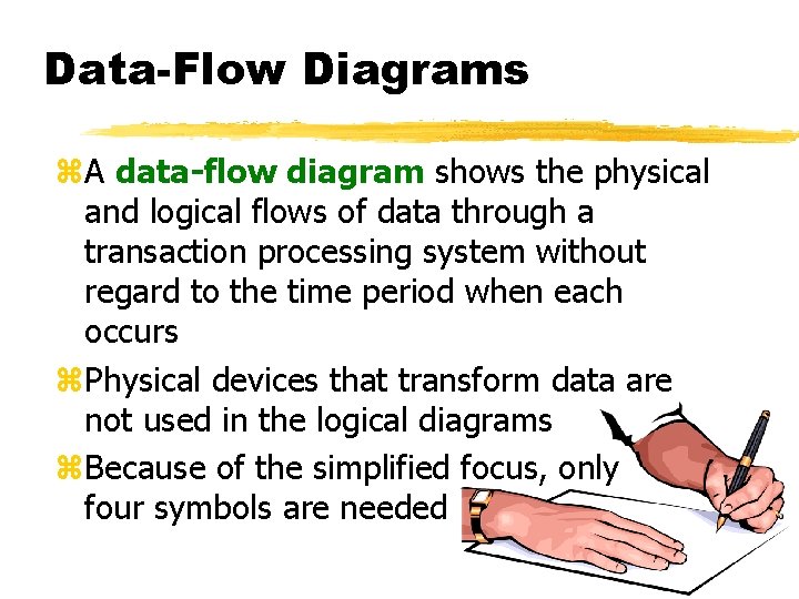 Data-Flow Diagrams z. A data-flow diagram shows the physical and logical flows of data