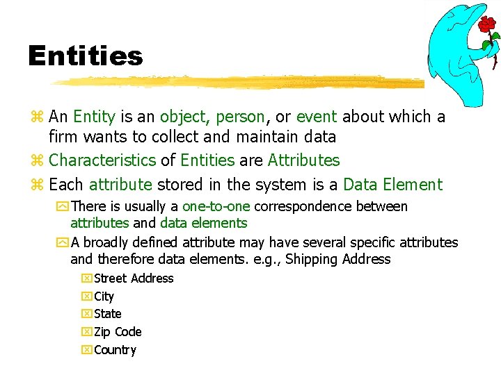 Entities z An Entity is an object, person, or event about which a firm