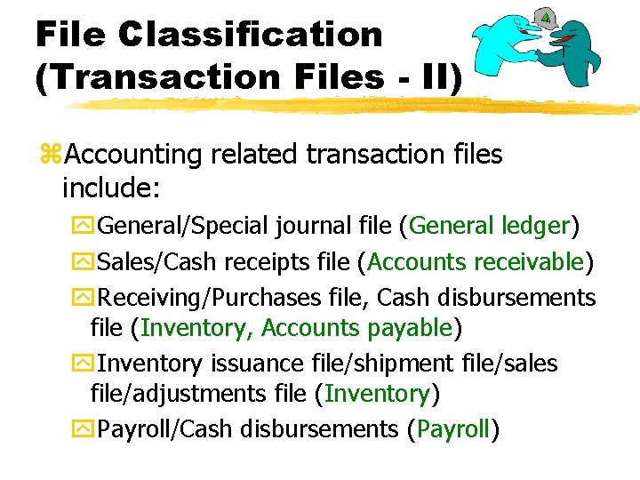 File Classification (Transaction Files - II) z. Accounting related transaction files include: y. General/Special