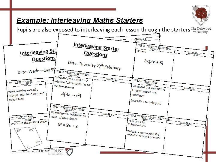 Example: Interleaving Maths Starters Pupils are also exposed to interleaving each lesson through the