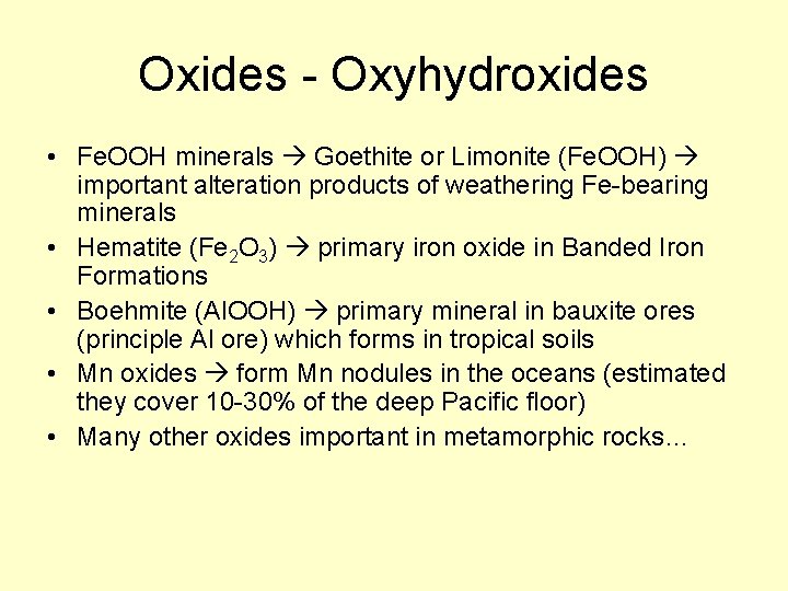 Oxides - Oxyhydroxides • Fe. OOH minerals Goethite or Limonite (Fe. OOH) important alteration