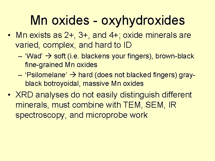 Mn oxides - oxyhydroxides • Mn exists as 2+, 3+, and 4+; oxide minerals