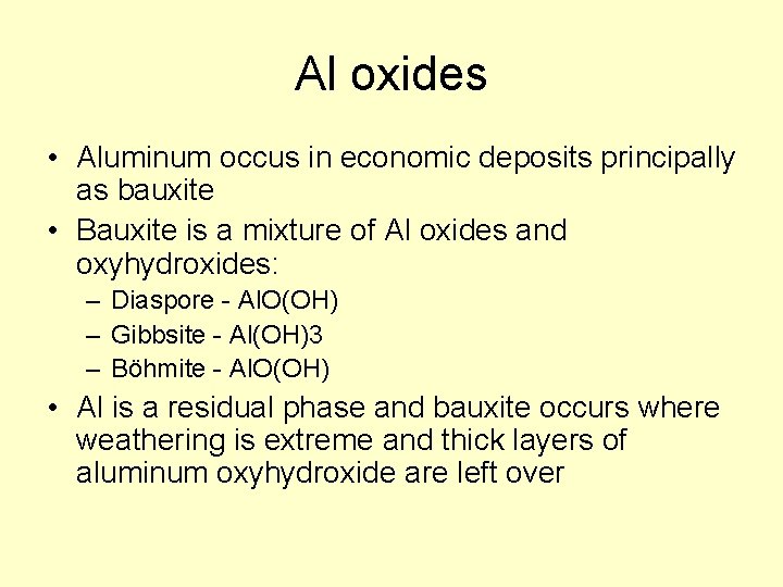 Al oxides • Aluminum occus in economic deposits principally as bauxite • Bauxite is