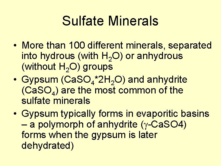 Sulfate Minerals • More than 100 different minerals, separated into hydrous (with H 2
