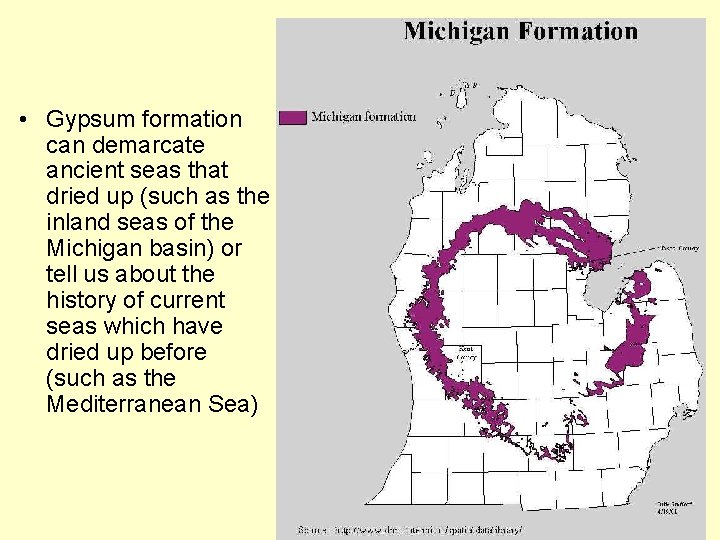  • Gypsum formation can demarcate ancient seas that dried up (such as the