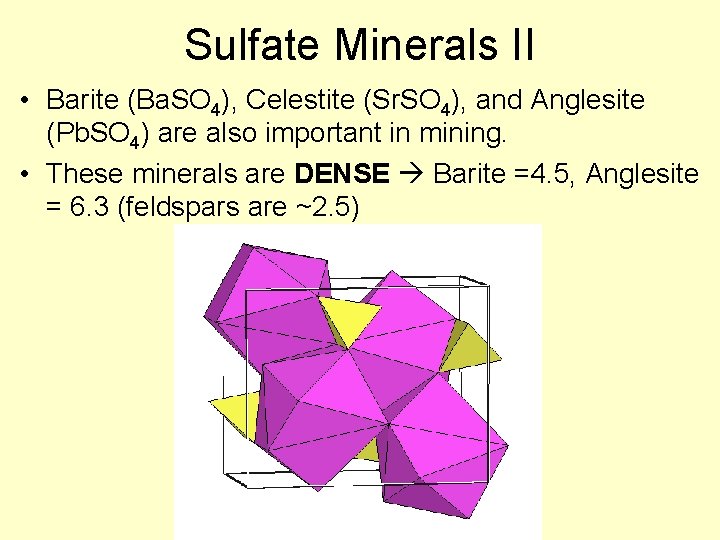 Sulfate Minerals II • Barite (Ba. SO 4), Celestite (Sr. SO 4), and Anglesite