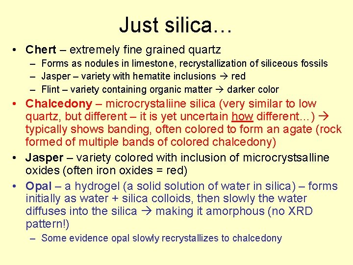 Just silica… • Chert – extremely fine grained quartz – Forms as nodules in