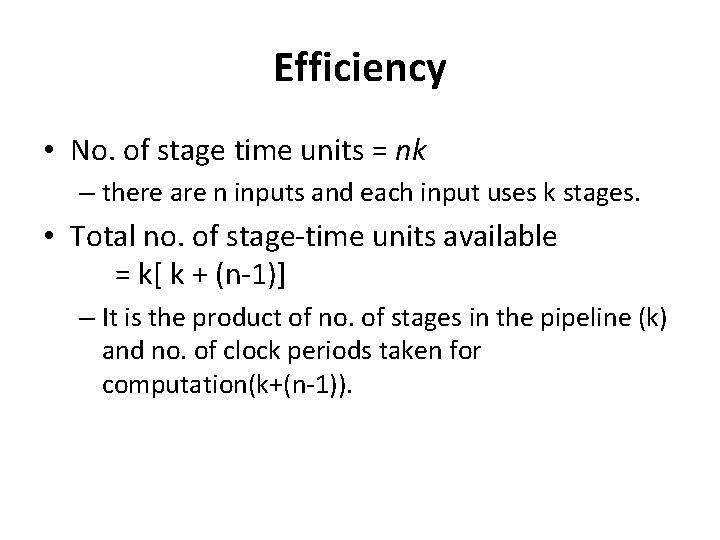 Efficiency • No. of stage time units = nk – there are n inputs