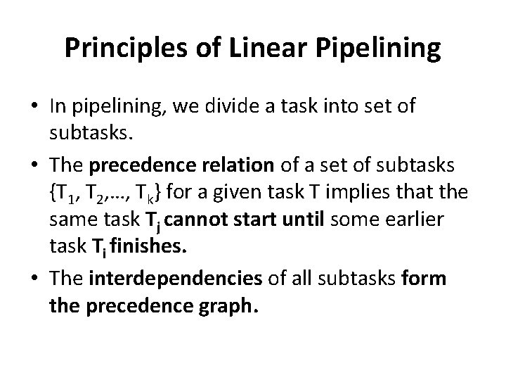 Principles of Linear Pipelining • In pipelining, we divide a task into set of