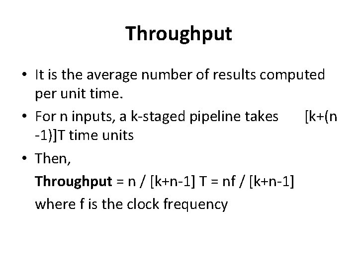 Throughput • It is the average number of results computed per unit time. •
