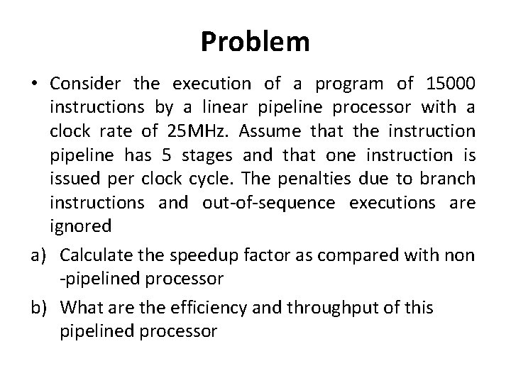 Problem • Consider the execution of a program of 15000 instructions by a linear