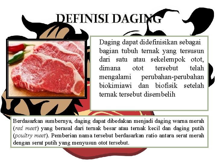 DEFINISI DAGING Daging dapat didefinisikan sebagai bagian tubuh ternak yang tersusun dari satu atau