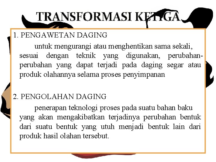 TRANSFORMASI KETIGA 1. PENGAWETAN DAGING untuk mengurangi atau menghentikan sama sekali, sesuai dengan teknik