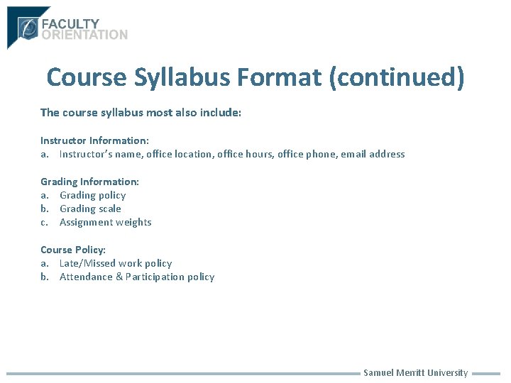Course Syllabus Format (continued) The course syllabus most also include: Instructor Information: a. Instructor’s