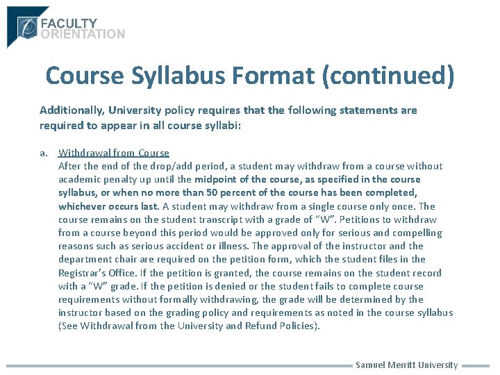 Course Syllabus Format (continued) Additionally, University policy requires that the following statements are required