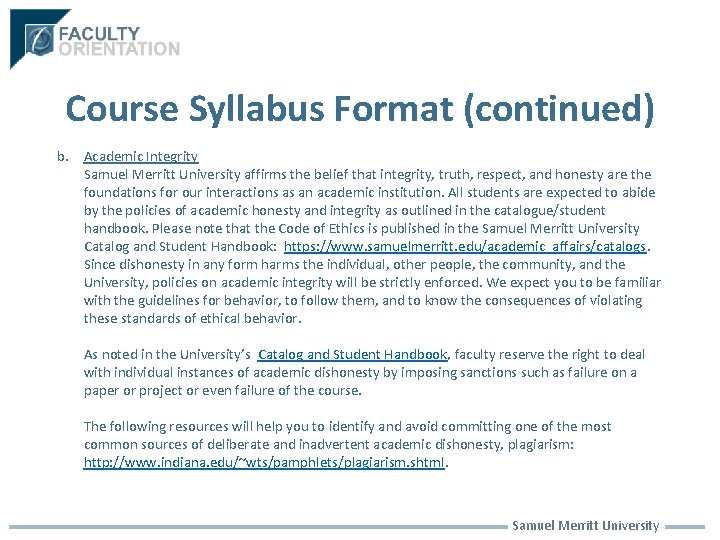 Course Syllabus Format (continued) b. Academic Integrity Samuel Merritt University affirms the belief that
